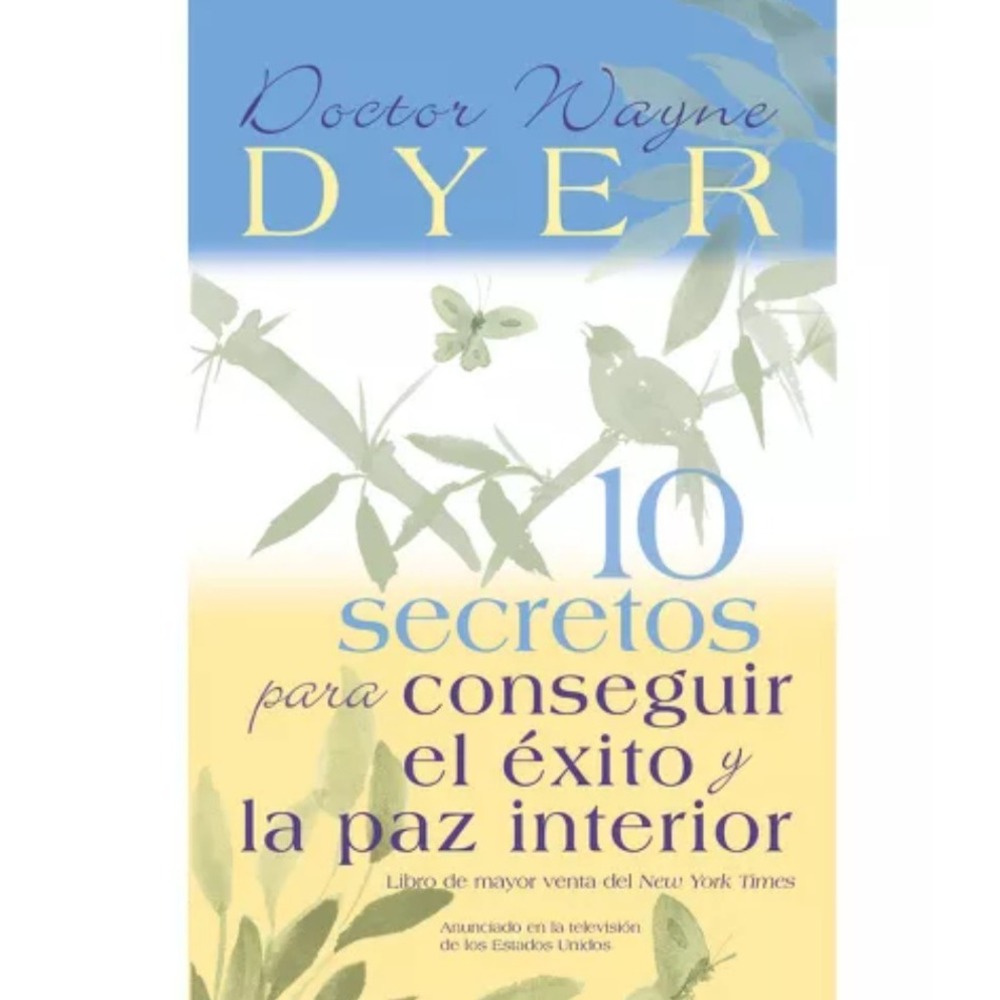 10 Secretos para Conseguir el Éxito y la Paz Interior by Wayne‎ W. Dyer (2005)